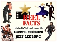 Téléchargement librairie Android Reel Facts: Unbelievable Stuff About Famous Film Stars and Movies That Really Happened 9780996320689
