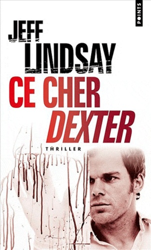 Jeff Lindsay - Ce cher Dexter.