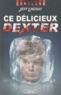 Jeff Lindsay - Ce délicieux Dexter.