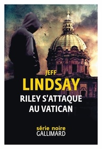 Jeff Lindsay - Riley s'attaque au Vatican.