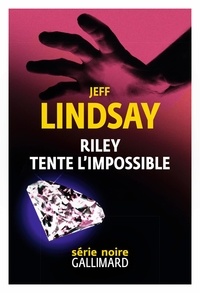 Jeff Lindsay - Riley tente l'impossible.