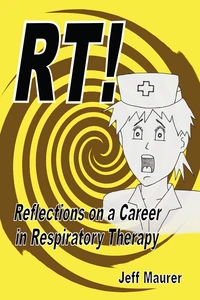 RT!  -  Reflections on a Career in Respiratory Therapy
