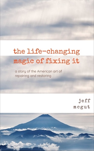  Jeff McGut - The Life Changing Magic of Fixing It.