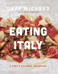 Jeff Michaud et David Joachim - Eating Italy - A Chef's Culinary Adventure.