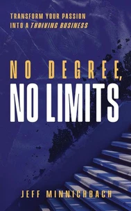 No Degree, No Limits: Transform Your Passion into a Thriving Business