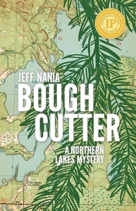  Jeff Nania - Bough Cutter: A Northern Lakes Mystery - John Cabrelli Northern Lakes Mysteries, #3.