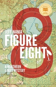  Jeff Nania - Figure Eight: A Northern Lakes Mystery - John Cabrelli Northern Lakes Mysteries, #1.
