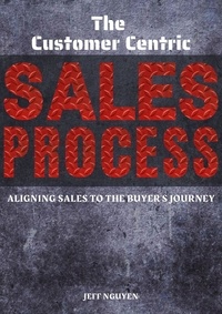  Jeff Nguyen - The Customer Centric Sales Process: Aligning Sales to the Buyer's Journey.