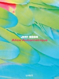 Jeff Noon - Alice automatique.