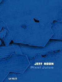 Jeff Noon - Pixel Juice.