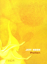 Jeff Noon - Pollen.