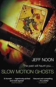 Jeff Noon - Slow Motion Ghosts.