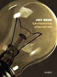 Jeff Noon - Une enquête de John Nyquist  : Un homme d'ombres.