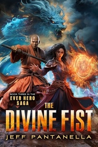  Jeff Pantanella - The Divine Fist - The Ever Hero Saga, #3.