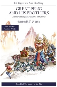  Jeff Pepper et  Xiao Hui Wang - Great Peng and His Brothers: A Story in SImplified Chinese and Pinyin - Journey to the West, #25.