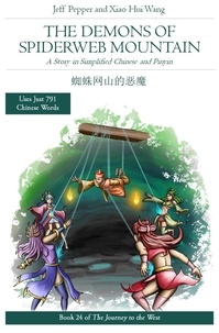  Jeff Pepper et  Xiao Hui Wang - The Demons of Spiderweb Mountain: A story in Simplified Chinese and Pinyin - Journey to the West, #24.