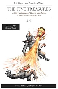  Jeff Pepper et  Xiao Hui Wang - The Five Treasures: A Story in Simplified Chinese and Pinyin, 1200 Word Vocabulary Level - Journey to the West, #12.