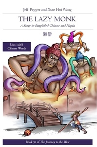  Jeff Pepper et  Xiao Hui Wang - The Lazy Monk: A Story in Simplified Chinese and Pinyin - Journey to the West, #30.