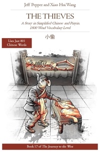  Jeff Pepper et  Xiao Hui Wang - The Thieves: A Story in Simplified Chinese and Pinyin, 1800 Word Vocabulary Level - Journey to the West, #17.