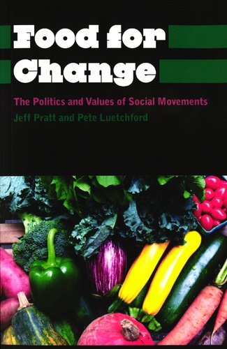 Jeff Pratt et Pete Luetchford - Food for Change - The Politics and Values of Social Movements.