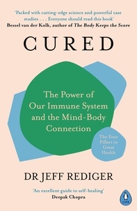 Jeff Rediger - Cured - The Power of Our Immune System and the Mind-Body Connection.