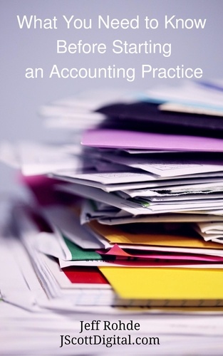  Jeff Rohde - What You Need to Know Before Starting an Accounting Practice.