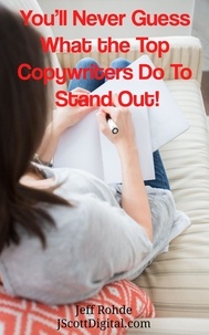  Jeff Rohde - You’ll Never Guess What the Top Copywriters Do To Stand Out!.
