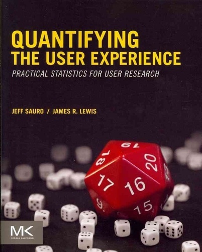 Jeff Sauro et James R. Lewis - Quantifying the User Experience - Practical Statistics for User Research.