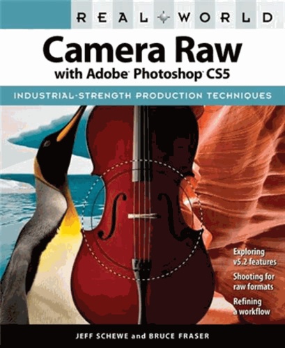 Jeff Schewe et Bruce Fraser - Real World Camera Raw with Adobe Photoshop CS5.
