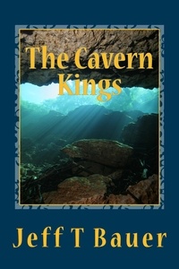  Jeff T Bauer - The Cavern Kings - The Cavern Kings, #1.