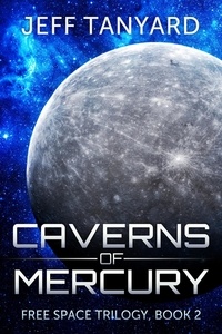  Jeff Tanyard - Caverns of Mercury - Free Space trilogy, #2.