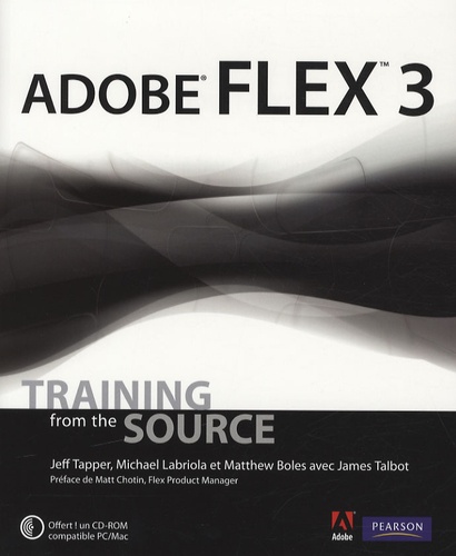 Jeff Tapper et Michael Labriola - Adobe Flex 3. 1 Cédérom