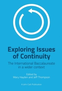 Jeff Thompson et Mary Hayden - Exploring Issues of Continuity: The International Baccalaureate in a wider context.