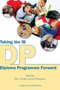 Jeff Thompson et Mary Hayden - Taking the IB Diploma Programme Forward.
