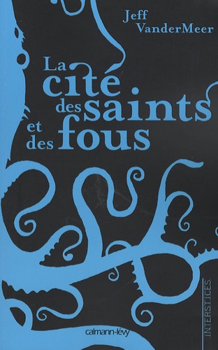 Jeff VenderMeer - La Cité des saints et des fous.