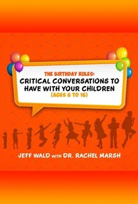 The Birthday Rules: Critical Conversations to Have with Your Children (Ages 6 to 16)