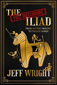 The Full Disclosure Iliad: From Mythic Origins to Trojan Horse