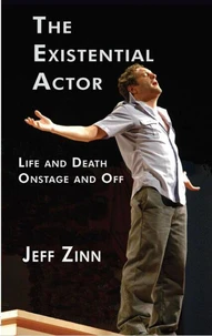 The Existential Actor: Life and Death Onstage and Off