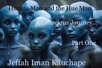  Jeffah Iman Kauchape - Humus Man and the Hue Man: A Conscious Journey.