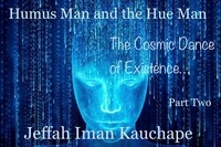  Jeffah Iman Kauchape - Humus Man and the Hue Man: the Cosmic Dance of Existence.
