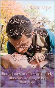  Jeffah Iman Kauchape - Whispers of Love: the Enchanting  Legacy of Willowbrook.