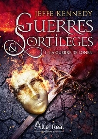 Jeffe Kennedy - SORCEROUS MOONS 1 : La guerre de Lonen - Guerres Et Sortileges - T01.