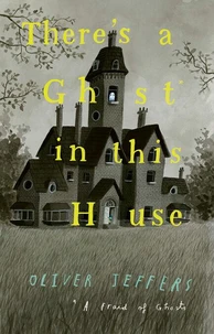 There’s a Ghost in this House