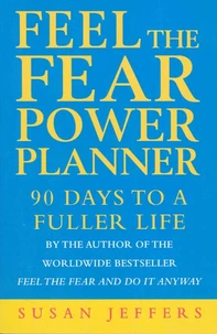 Feel The Fear Power Planner. 90 Days To A Fuller Life