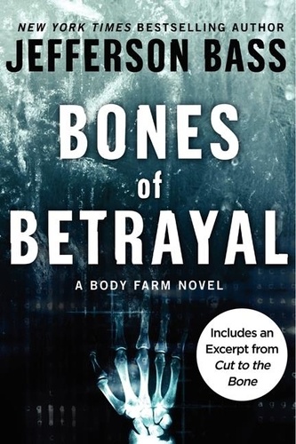 Jefferson Bass - Bones of Betrayal - A Body Farm Novel.
