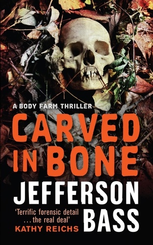 Carved in Bone. A Body Farm Thriller