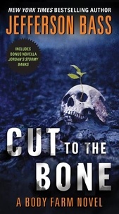 Jefferson Bass - Cut to the Bone - A Body Farm Novel.