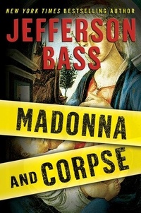 Jefferson Bass - Madonna and Corpse.