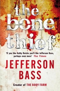Jefferson Bass - The Bone Thief - A Body Farm Thriller.