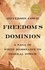 Freedom’s Dominion (Winner of the Pulitzer Prize). A Saga of White Resistance to Federal Power
